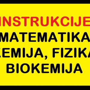 INSTRUKCIJE IZ MATEMATIKE, FIZIKE, KEMIJE, BIOKEMIJE, STATISTIKE ...